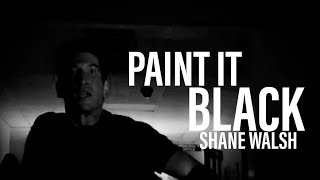 Shane Walsh || Paint It Black [TWD]