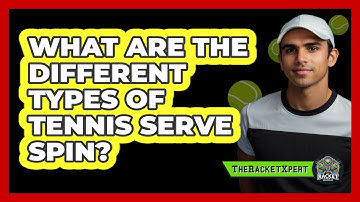What Are The Different Types Of Tennis Serve Spin? - The Racket Xpert