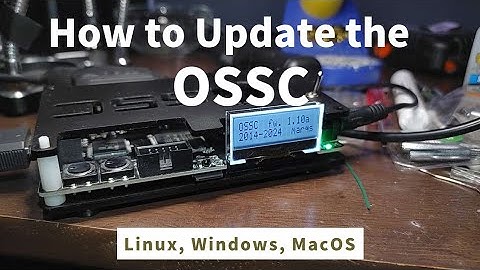 How to Update the Original OSSC - Linux, MacOS, Windows, Open Source Scan Converter Firmware Upgrade