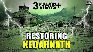 फिर बन रहा है केदारनाथ | Kedarnath Restoring The Faith