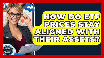 How Do ETF Prices Stay Aligned With Their Assets? - Stock and Options Playbook