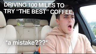 DRIVING 100 MILES TO TRY *THE BEST* COFFEE