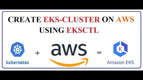 AWS EKS | Creating an EKS Cluster in AWS Using eksctl | Install Kubernetes on AWS