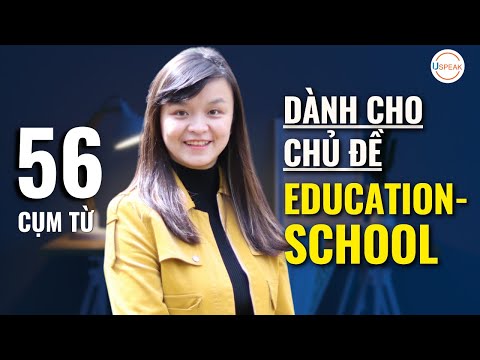 Tính Từ Của Education - 56 CỤM TỪ DÀNH CHO CHỦ ĐỀ EDUCATION - SCHOOL