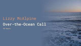 Lizzy McAlpine - Over-the-Ocean Call :: 10 hours