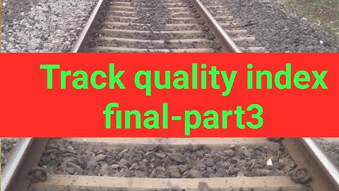 Track quality index. (TQI)in detailed part-3