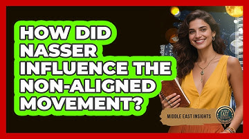 How Did Nasser Influence The Non-Aligned Movement?