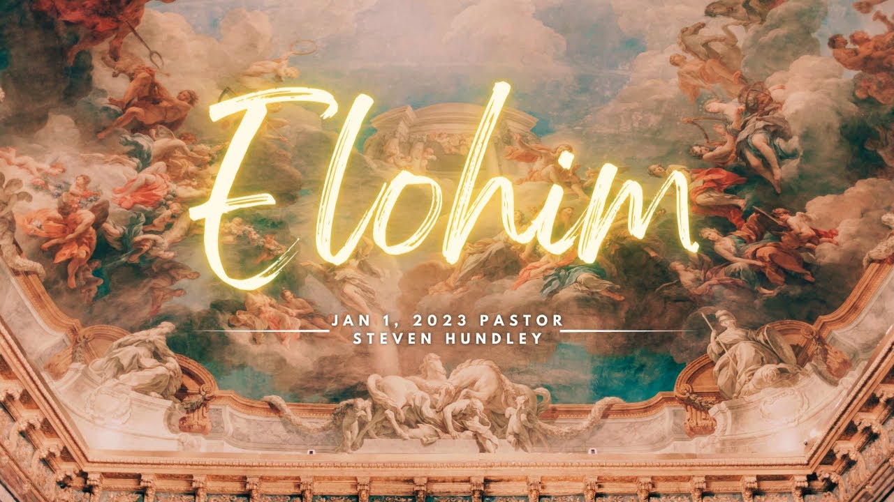Elohim-Pastor Stephen Hundley-Jan 14th 2024-Yorktown