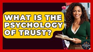 What Is The Psychology Of Trust? - The Ethical Compass