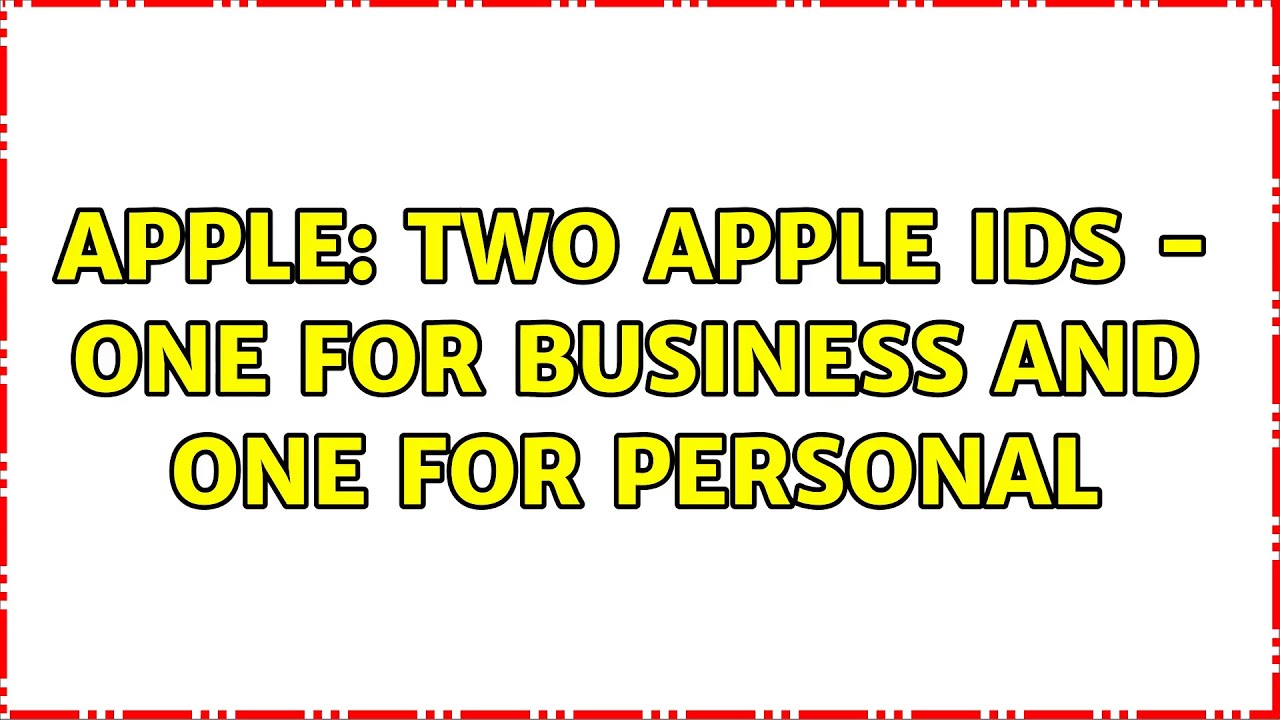 Apple Two Apple IDs One For Business And One For Personal YouTube apple-two-apple-ids-one-for-business-and-one-for-personal-youtube