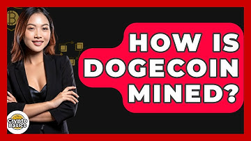 How Is Dogecoin Mined? - CryptoBasics360.com