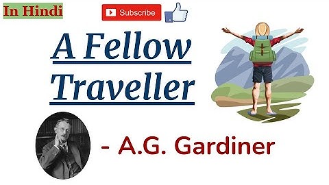 A Fellow Traveller by A.G. Gardiner - Summary and Details in Hindi