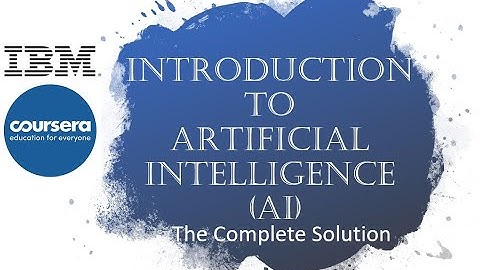 Coursera - Introduction to Artificial Intelligence (AI) - The Complete Solution
