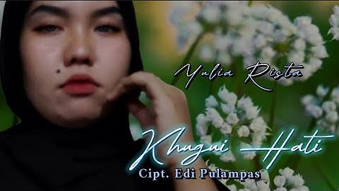 KHUGUI HATI • YULIA RISTA • Cipt : Edi Pulampas • Official Video Music •
