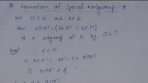 59. Special Subgroups aHa-1 is a subgroup of G | normal subgroup | AdnanAlig