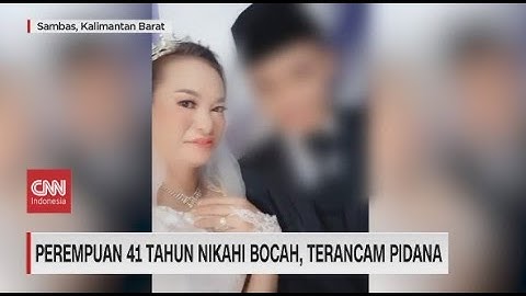 Perempuan 41 Tahun Nikahi Bocah, Terancam Pidana