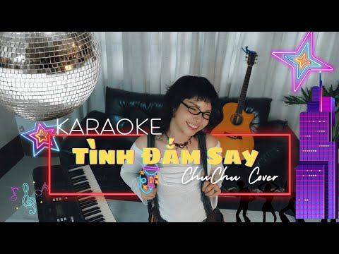 KARAOKE - TÌNH ĐẮM SAY - CHUCHU