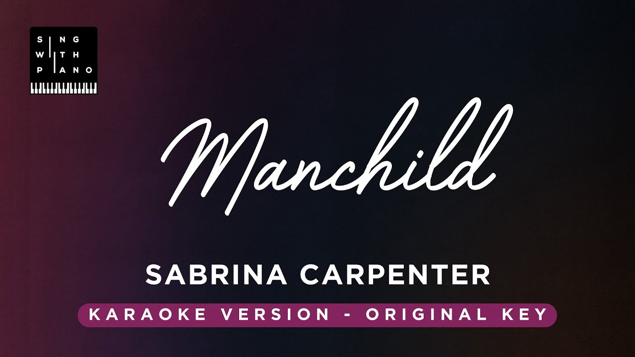 Manchild - Sabrina Carpenter (Original Key Karaoke) - Piano Instrumental Cover with Lyrics Manchild - Sabrina Carpenter (Original Key Karaoke) - Piano Instrumental Cover with Lyrics