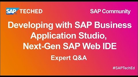 Developing with SAP Business Application Studio, Next-Gen SAP Web IDE | SAP TechEd for SAP Community