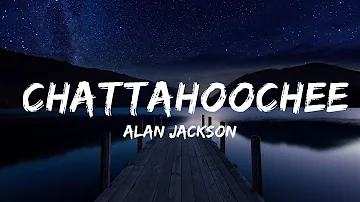 Alan Jackson - Chattahoochee | Top Best Song