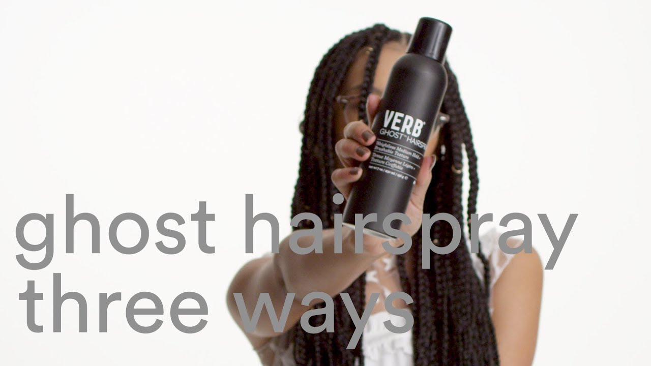 Verb Ghost Hairspray: Three Ways