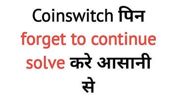 Try pin forgot to continue | coinswitch try pin forgot to continue problem solve