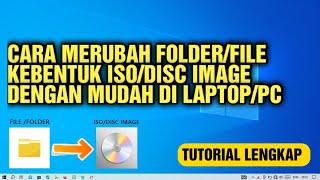 Cara Merubah File/Folder Kebentuk ISO/Disc Image Dengan Aplikasi Gratis - Cara Membuat File ISO Cara Merubah File/Folder Kebentuk ISO/Disc Image Dengan Aplikasi Gratis - Cara Membuat File ISO