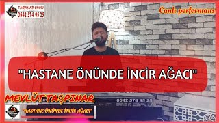 HASTANE ÖNÜNDE İNCİR AĞACI - 2020 MEVLÜT TAŞPINAR | Canlı performans HD VİDEO Resimi