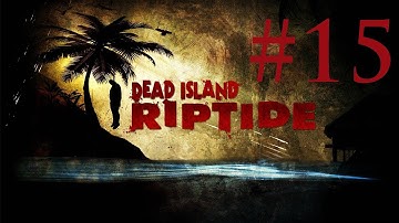 Dead Island Riptide Gameplay Walkthrough - Chapter 10: The Evacuation