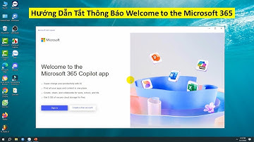 Hướng dẫn tắt thông báo Welcome to the Microsoft 365
