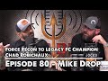 Force Recon to Legacy FC Champion with Chad Robichaux | Mike Drop - Episode 80