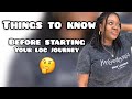 WHAT I WISH I KNEW BEFORE STARTING MY LOC JOURNEY | STARTER LOC TIPS