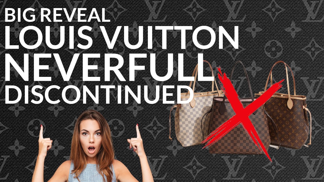 The Truth Behind the Louis Vuitton Neverfull Discontinuation Buzz –  Designer Exchange Ltd