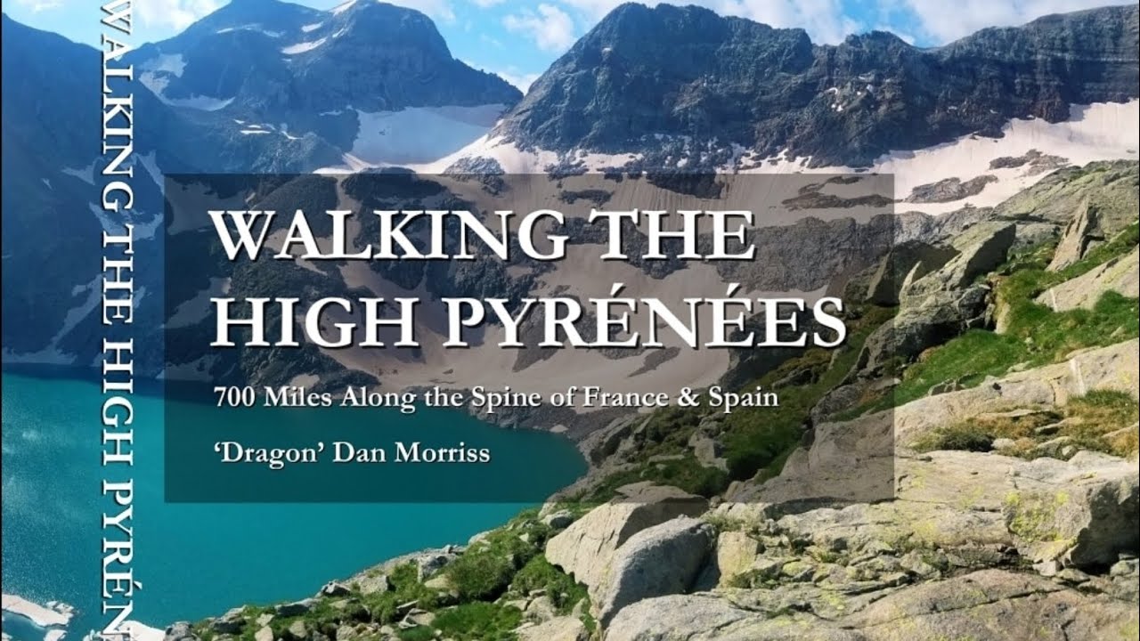 DRAGON EXCLUSIVE BOOK RELEASE - Walking the High Pyrénées - (HRP = HAUTE RANDONNÉE PYRÉNÉENNE)
