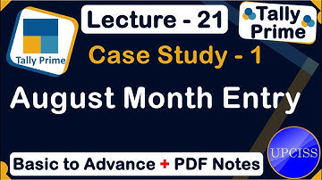 Case Study 1 August Month Entry | UPCISS | Lecture 21