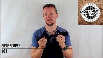 Rifle Scopes 101 - Marksmanship Masterclass