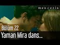 Medcezir 22.Bölüm Yaman Mira Dans - Mert Eylül Yatak Sahnesi