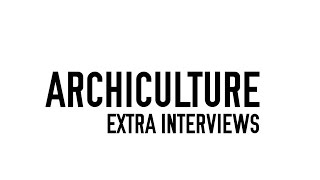 Archiculture Extra Interviews Trailer Archiculture Extra Interviews Trailer