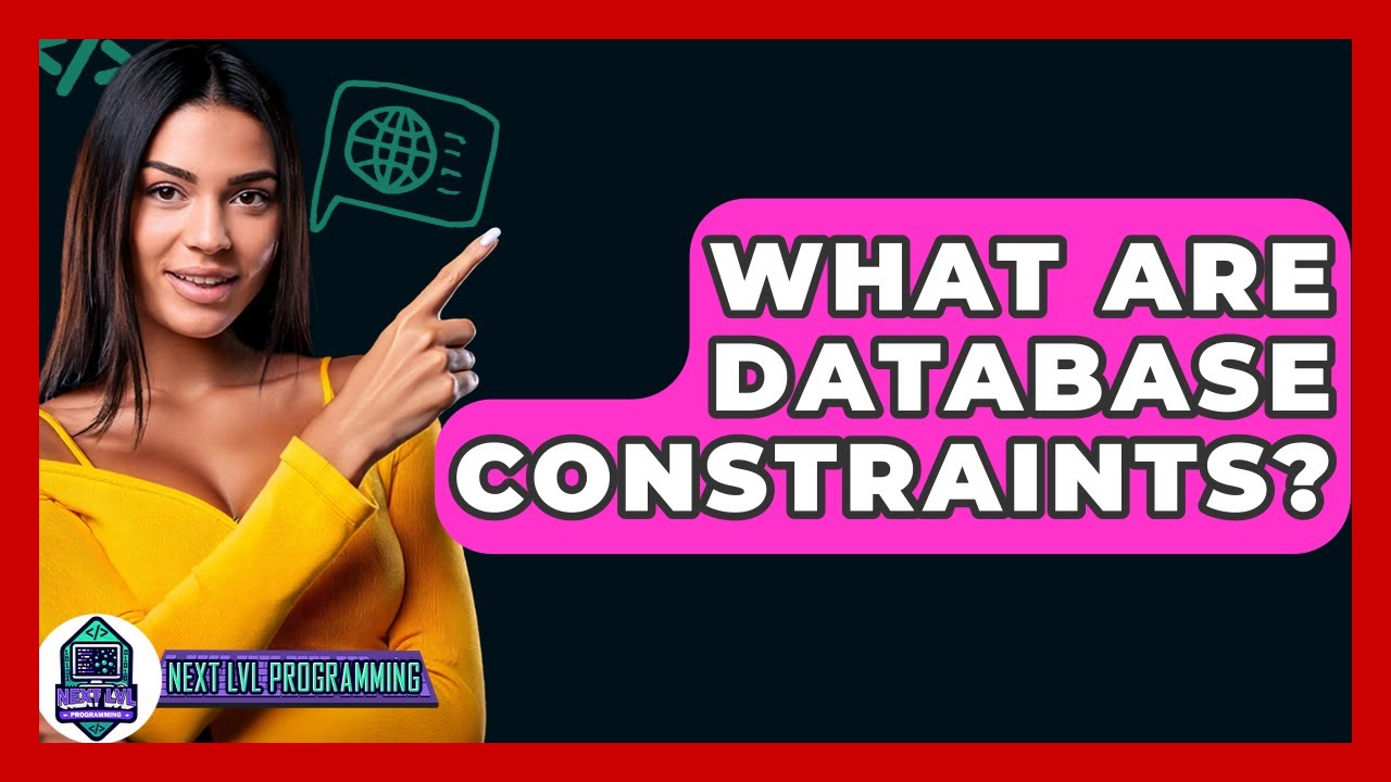 What Are Database Constraints? - Next LVL Programming