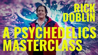 INTERVIEW WITH RICK DOBLIN - A MASTERCLASS ON PSYCHEDELIC SCIENCE, THERAPY, EXPERIENCE AND POLICY