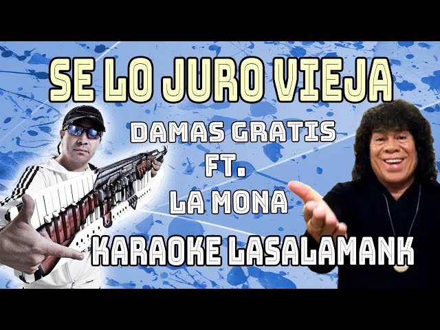 SE LO JURO VIEJA - DAMAS GRATIS (KARAOKE)