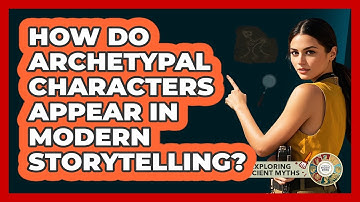 How Do Archetypal Characters Appear In Modern Storytelling?