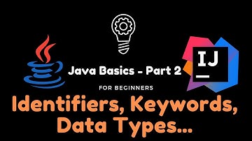 Java Basics - Part 2 || Identifiers, Keywords, Data Types, and a few more topics #JavaTutorial