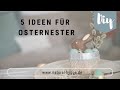 DIY-Idee: 5 DIY-Ideen für Osternester I Natural-Hygge by Patricia I DIY I Deko