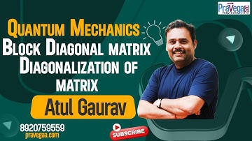 Quantum mechanics | Block Diagonal matrix Diagonalization of matrix  |Atul Gaurav