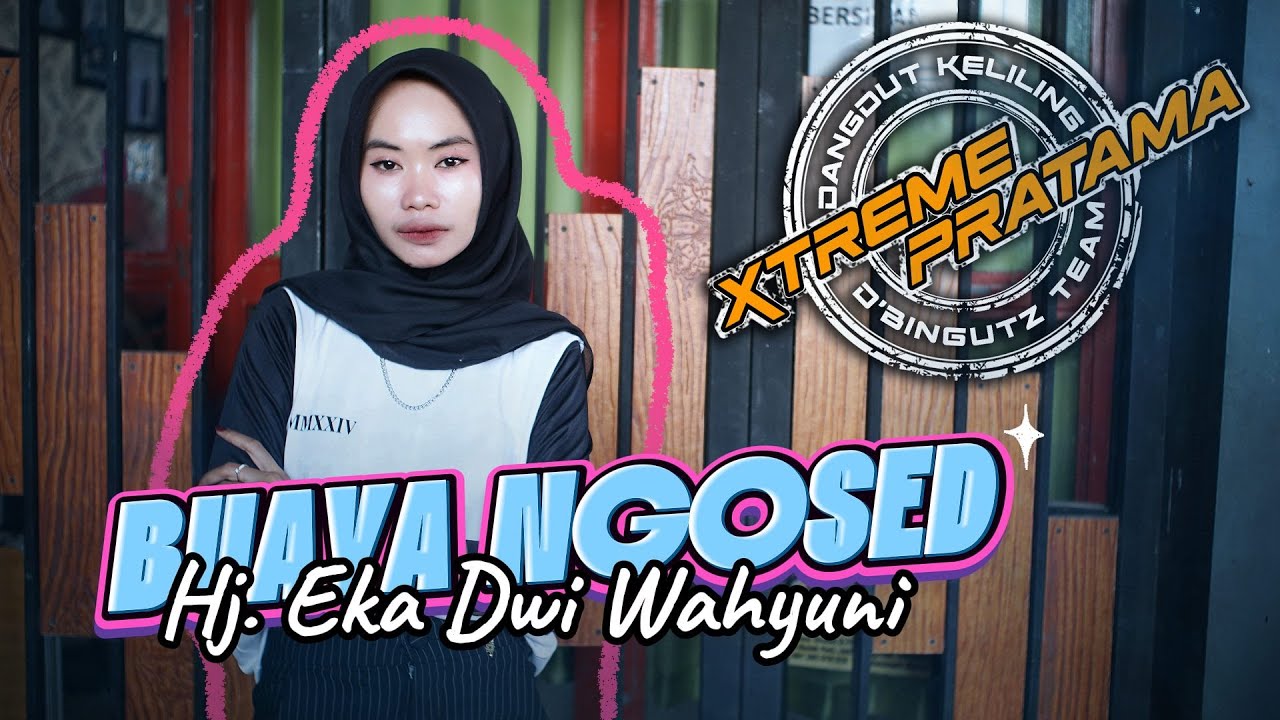 BUAYA NGOSED - Hj.EKA DWI WAHYUNI // XTREME PRATAMA OLD COVER 2025