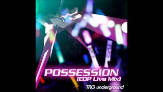 TAG underground - POSSESSION (EDP Live Mix)