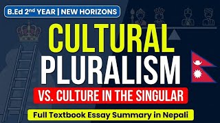 Cultural Pluralism versus Culture in the Singular Summary in Nepali | B.Ed 2nd Year