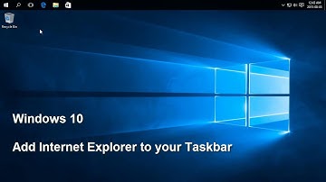 Windows 10 - Add Internet Explorer to your Taskbar