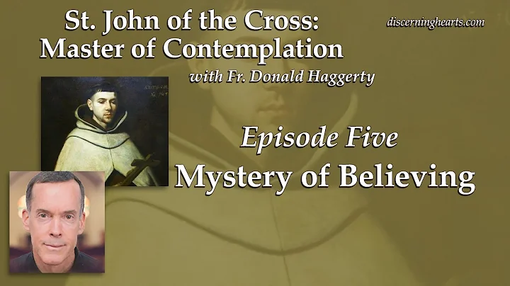 Mystery of Believing  St. John of the Cross /w Fr....